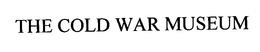 THE COLD WAR MUSEUM trademark