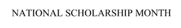 NATIONAL SCHOLARSHIP MONTH trademark