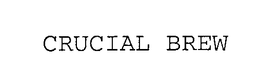 CRUCIAL BREW trademark