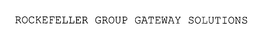 ROCKEFELLER GROUP GATEWAY SOLUTIONS trademark