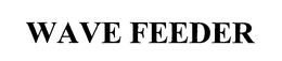 WAVE FEEDER trademark