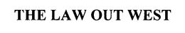 THE LAW OUT WEST trademark