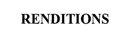 RENDITIONS trademark