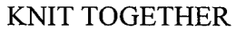 KNIT TOGETHER trademark