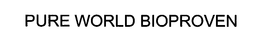 PURE WORLD BIOPROVEN trademark