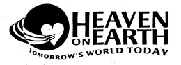 HEAVEN ON EARTH TOMORROW'S WORLD TODAY trademark