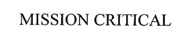 MISSION CRITICAL trademark