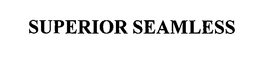SUPERIOR SEAMLESS trademark