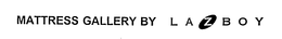 MATTRESS GALLERY BY LAZBOY trademark