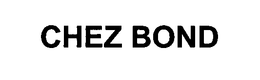 CHEZ BOND trademark