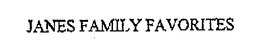 JANES FAMILY FAVORITES trademark