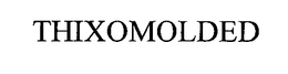 THIXOMOLDED trademark