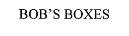 BOB'S BOXES trademark