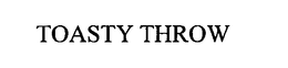 TOASTY THROW trademark