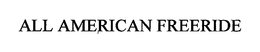ALL AMERICAN FREERIDE trademark