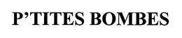 P'TITES BOMBES trademark