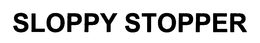 SLOPPY STOPPER trademark
