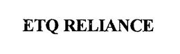 ETQ RELIANCE trademark