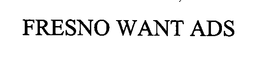 FRESNO WANT ADS trademark