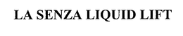 LA SENZA LIQUID LIFT trademark