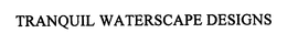 TRANQUIL WATERSCAPE DESIGNS trademark