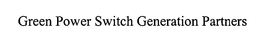 GREEN POWER SWITCH GENERATION PARTNERS trademark