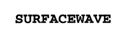 SURFACEWAVE trademark