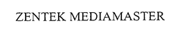 ZENTEK MEDIAMASTER trademark