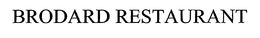 BRODARD RESTAURANT trademark