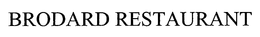 BRODARD RESTAURANT trademark