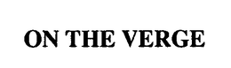 ON THE VERGE trademark