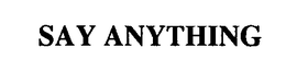 SAY ANYTHING trademark