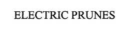 ELECTRIC PRUNES trademark