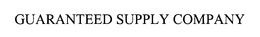GUARANTEED SUPPLY COMPANY trademark