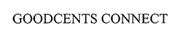 GOODCENTS CONNECT trademark