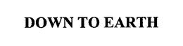 DOWN TO EARTH trademark