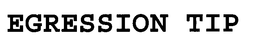 EGRESSION TIP trademark