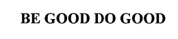 BE GOOD DO GOOD trademark