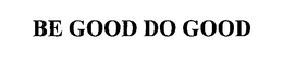 BE GOOD DO GOOD trademark
