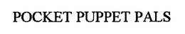POCKET PUPPET PALS trademark