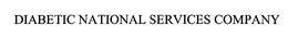 DIABETIC NATIONAL SERVICES COMPANY trademark