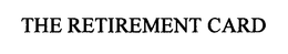 THE RETIREMENT CARD trademark