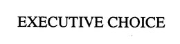 EXECUTIVE CHOICE trademark