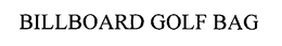 BILLBOARD GOLF BAG trademark