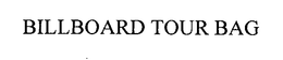 BILLBOARD TOUR BAG trademark