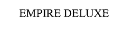 EMPIRE DELUXE trademark