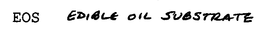 EOS EDIBLE OIL SUBSTRATE trademark