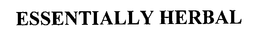 ESSENTIALLY HERBAL trademark