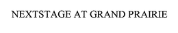 NEXTSTAGE AT GRAND PRAIRIE trademark