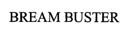 BREAM BUSTER trademark